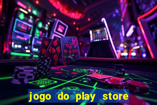 jogo do play store que ganha dinheiro de verdade